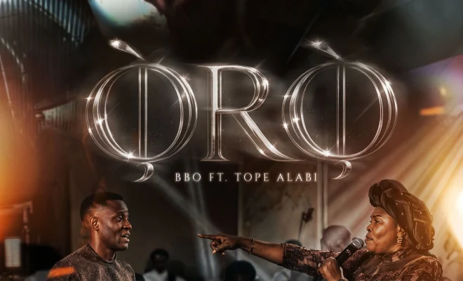 BBO & Tope Alabi Unite on Worship Single “Oro”
