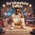 Mvzzle, PLG Chanty, Tumi Tumi and DJ Nelcee Celebrate Freedom on Ba’nkwatela Swele