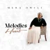 Mera Owili Celebrates God’s Goodness On Melodies Of My Heart